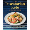The Pescatarian Keto Cookbook: 100 Recipes and a 14-Day Meal Plan to Burn Fat and Boost Health