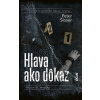 Hlava ako dôkaz - Šloser Peter