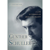 Schuller, G: Gunther Schuller - A Life in Pursuit of Music a