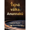 Tajná válka Anunnaků - Jan Erik Sigdell