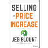 Selling the Price Increase: The Ultimate B2B Field Guide for Raising Prices Without Losing Customers