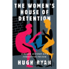 The Women's House of Detention - Hugh Ryan