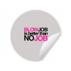 Samolepky kruh Blowjob is better ...