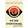 We See Everything - William Sutcliffe