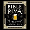 Bible piva - Mistrovský průvodce pivem - Mark Dredge