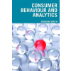 Consumer Behaviour and Analytics (Smith,Andrew (Nottingham University Business School,UK))(Brožovaná)