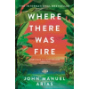 Where There Was Fire