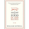 History of Food in 100 Recipes - William Sitwell, Collins