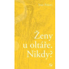 Ženy u oltáře. Nikdy?