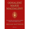 Odhalení Marie Magdaleny - Meggan Watterson