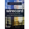 Wirecard - Aufstieg und Fall eines Milliardenkonzerns