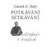 Potkávání setkávání - Zdeněk K. Slabý