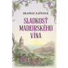 Sladkosť madeirského vína - Beatrix Zaťková