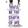 You'll Be the Death of Me - Karen M. McManus