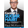 Control Your Sugar Habit Today! - Paul McKenna