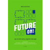 Future ON Jak zkrotit šelmy digitální džungle - Bohumil Kartous