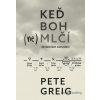 Keď Boh (ne)mlčí - 40 denných zamyslení - Pete Greig - online doručenie