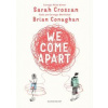 We Come Apart - Sarah Crossan, Brian Conaghan, Bloomsbury Childrens