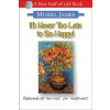 It's Never Too Late to Be Happy: Reparenting Yourself for Happiness