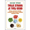 Tvoje strava je tvůj osud - MUDr. Josef Jonáš, Jiří Kuchař