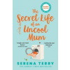 The Secret Life of an Uncool Mum - Serena Terry, HarperCollins Publishers