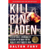 Kill Bin Laden: A Delta Force Commanders Account of the Hunt for the Worlds Most Wanted Man (Fury Dalton)