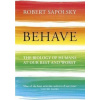 Behave - The Biology of Humans at Our Best and Worst