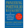 Pioneering Portfolio Management: An Unconventional Approach to Institutional Investment Fully Revis - David F Swensen