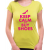 Fajntričko Tričko - Keep calm and buy shoes (dámske), Farba Limetková zelená (IBA Dámsky strih!), Strih/ Variant Dámsky