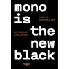 Mono is the new Black