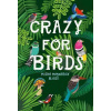 Crazy For Birds: Fascinating And Fabulous Facts