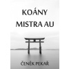 Koány Mistra Au - Čeněk Pekař