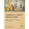 Ladislav I. Svätý, Kráľ… (Andrea Bakošová)