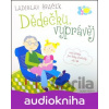 Dědečku, vyprávěj - Etiketa pro kluky a holčičky od tří let - CD - Ladislav Špaček; Ladislav Špaček