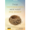 Tvoje vnútorné dieťa musí nájsť svoj domov - Stahl Stefanie