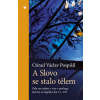 A Slovo se stalo tělem - Ctirad Václav Pospíšil