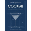 THE ARCHITECTURE OF THE COCKTAIL: Constructing The Perfect Cocktail From The Bottom Up - Amy Zavatto, HarperCollins Publishers