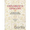 Ornamenta episcopi - Jitka Jonová, Radek Martinek, kolektiv autorů
