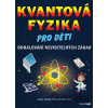 Kvantová fyzika pro děti - Angel Montiel