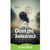 E-kniha Dom pri železnici - Maya Haršániová