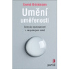 Umění uměřenosti Cesta ke spokojenosti v nespokojené době - Brinkmann Svend