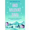 Ako milovať zimu - Kari Leibowitz - online doručenie