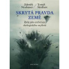 Skrytá pravda Země - Tomáš Škrdlant, Zdeněk Neubauer