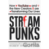Streampunks : How YouTube and the New Creators are Transforming Our Lives