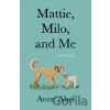 Mattie, Milo, and Me - Anne Abel