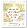 Svojtka Mám tě moc rád po celý rok - Hádej, jak moc tě mám rád! Sam Mc Bratney, Anita Jeram