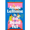Annie LeBlanc Is Not Dead Yet - Molly Morris, Chicken House
