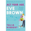 Act Your Age, Eve Brown - Talia Hibbert