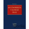 Multimorbidita v klinické praxi - Jan Václavík, Zdeněk Lys, kolektiv