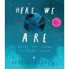 Here We Are: Notes for Living on Planet Earth - Oliver Jeffers